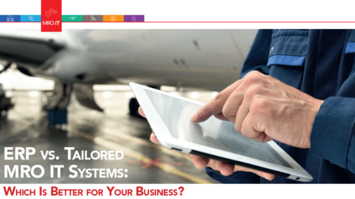 ERP vs. Tailored MRO IT Systems: Which Is Better for Your Business?